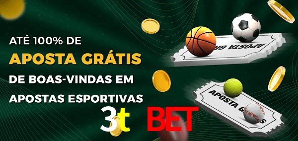 3t bet Ate 100% de Aposta Gratis